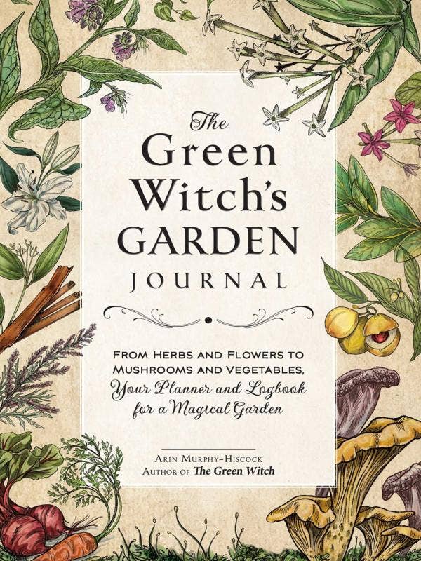 Green Witch's Garden Journal: Herbs, Flowers, Mushrooms
