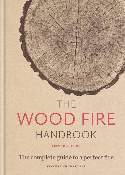 Wood Fire Handbook: The complete guide to a perfect fire