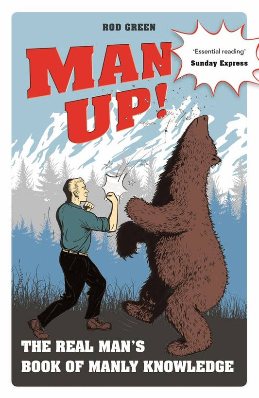 Man Up!: The Real Man's Book of Manly Knowledge