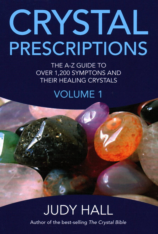 Crystal Prescriptions 1: Symptoms and Their Healing Crystals