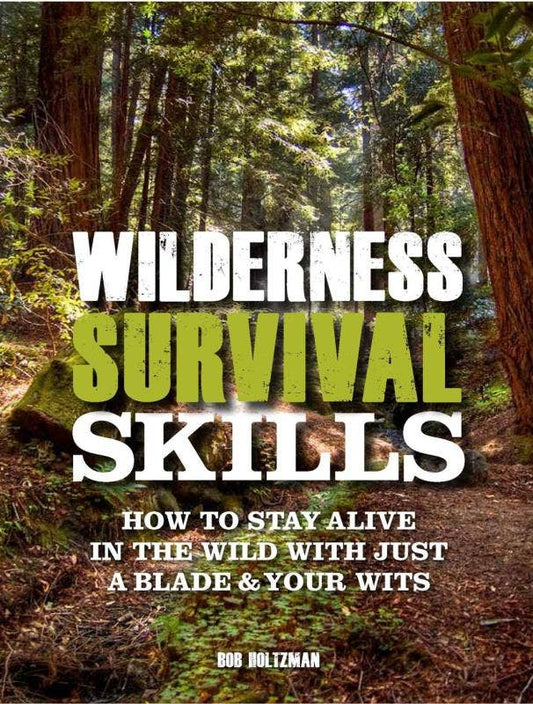 Wilderness Survival Skills: How to Stay Alive in the Wild
