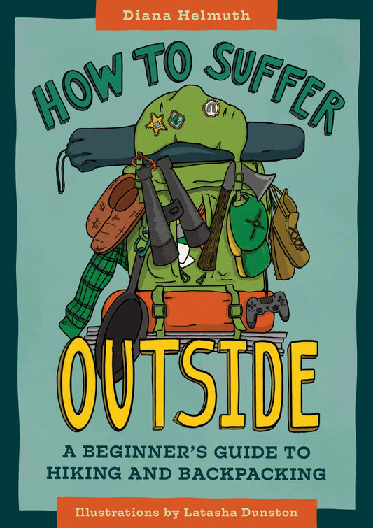 How To Suffer Outside: A Beginner’S Guide To Hiking