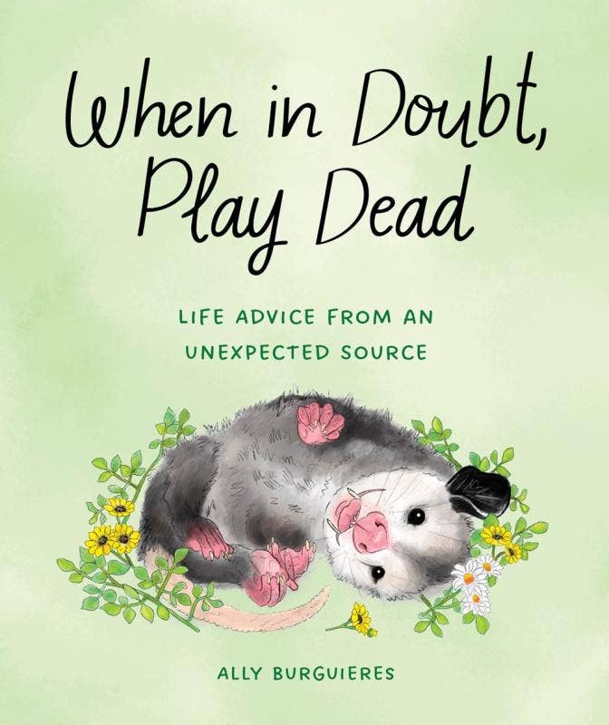 When In Doubt, Play Dead: Life Advice