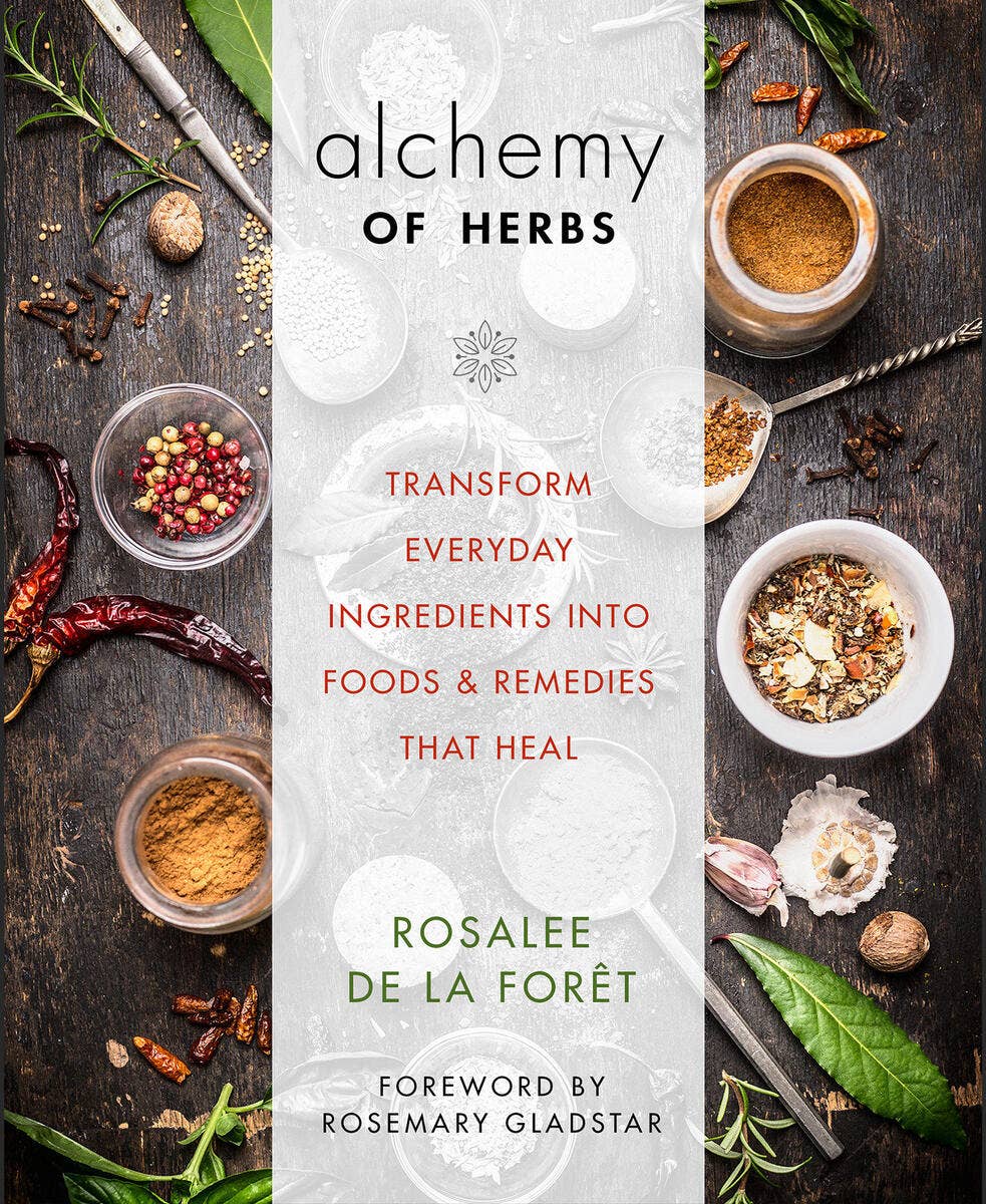 Alchemy of Herbs: Transform Everyday Ingredients into Foods